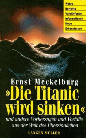 Die Titanic wird sinken - und andere Vorhersagen und Vorfälle aus der Welt des Übersinnlichen