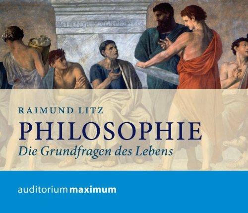 Philosophie: Die Grundfragen des Lebens