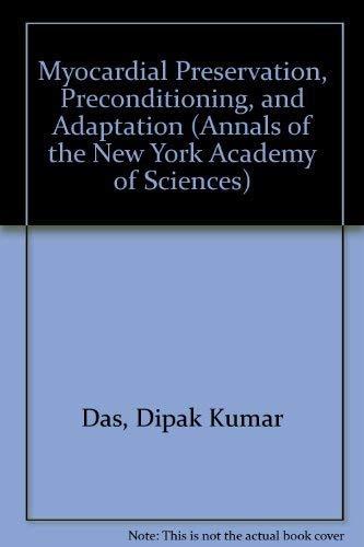 Myocardial Preservation, Preconditioning, and Adaptation (Annals of the New York Academy of Sciences)