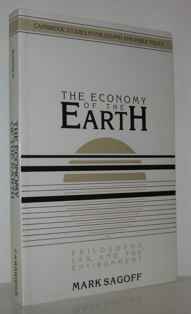 The Economy of the Earth 1ed: Philosophy, Law, and the Environment (Cambridge Studies in Philosophy and Public Policy)