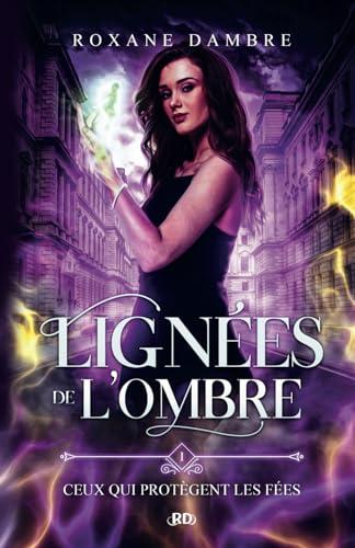 Lignées de l'ombre, tome 1: Ceux qui protègent les fées