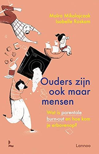 Ouders zijn ook maar mensen: wat is parentale burn-out en hoe kom je er bovenop?