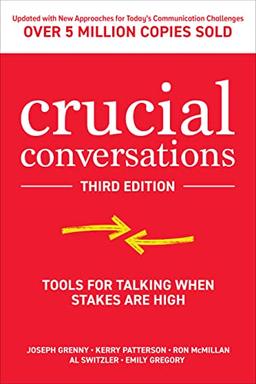 Crucial Conversations: Tools for Talking When Stakes are High