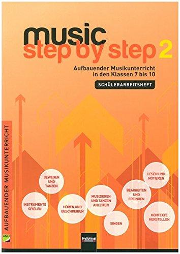 Music Step by Step 2. Schülerarbeitsheft: Aufbauender Musikunterricht ab Klasse 7