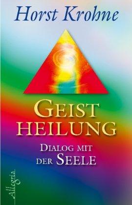 Geistheilung: Dialog mit der Seele