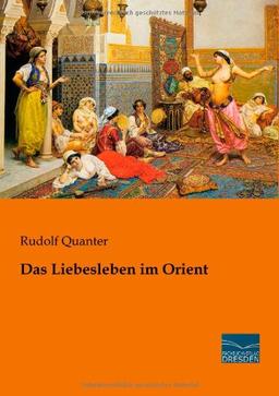 Das Liebesleben im Orient