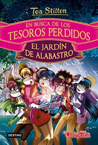 En busca de los tesoros perdidos. El jardín de alabastro (Tea Stilton. Libros especiales)