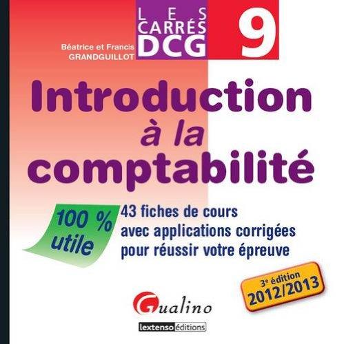 Introduction à la comptabilité : 43 fiches de cours avec applications corrigées pour réussir votre épreuve : 2012-2013