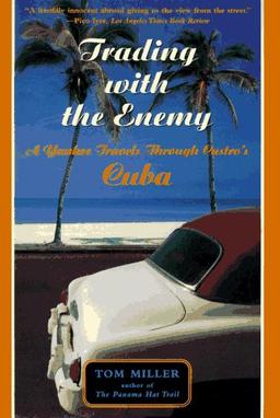 Trading With The Enemy: A Yankee Travels Through Castro's Cuba