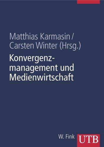 Konvergenzmanagement und Medienwirtschaft (Uni-Taschenbücher L)