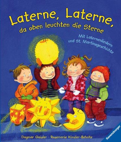 Laterne, Laterne, da oben leuchten die Sterne: Mit Laternenliedern und St. Martinsgeschichte