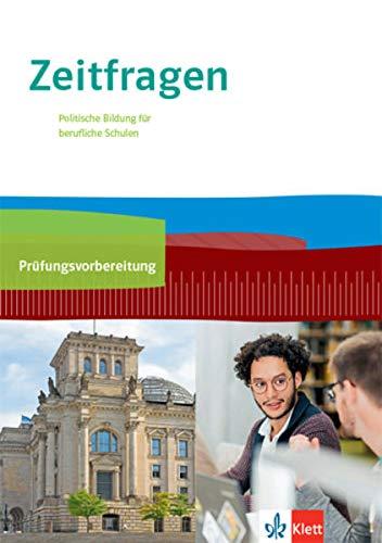 Zeitfragen. Politische Bildung für berufliche Schulen: Arbeitsheft zur Prüfungsvorbereitung 11.-13. Klasse