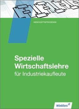 Industriekaufleute: Spezielle Wirtschaftslehre: Schülerbuch, 1. Auflage, 2013