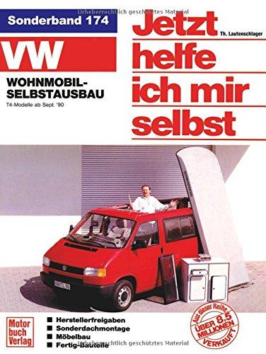 Jetzt helfe ich mir selbst (Band 174): VW Wohnmobil-Selbstausbau T4