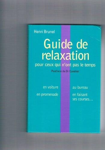 Guide De La Relaxation Pour Ceux Qui N'ont Pas Le Temps