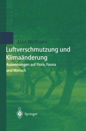 Luftverschmutzung und Klimaänderung: "Auswirkungen Auf Flora, Fauna Und Mensch"