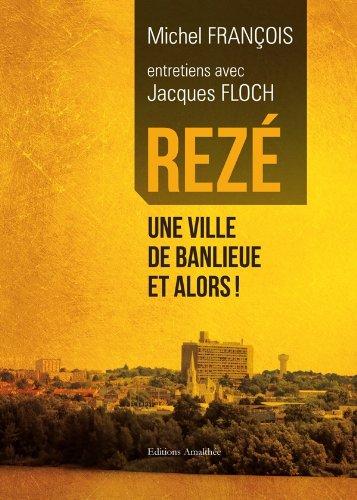 REZE - UNE VILLE DE BANLIEUE ET ALORS