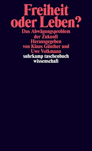 Freiheit oder Leben?: Das Abwägungsproblem der Zukunft (suhrkamp taschenbuch wissenschaft)