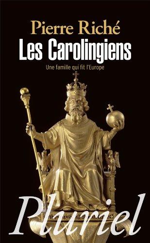 Les Carolingiens : une famille qui fit l'Europe