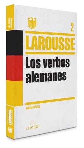 Los verbos alemanes (Larousse - Lengua Alemana - Manuales Prácticos)