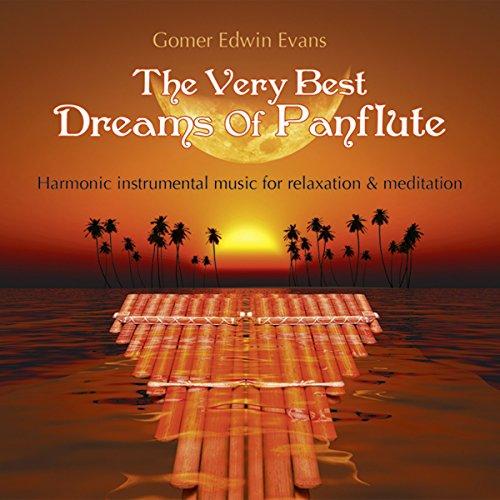 The Very Best Dreams Of Panflute: Harmonic instrumental music for relaxation & meditation