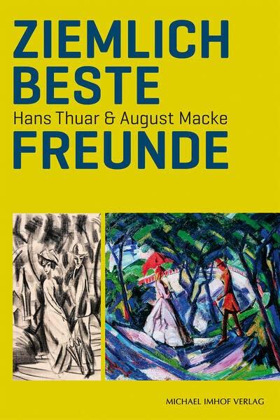 Ziemlich beste Freunde: Hans Thuar & August Macke