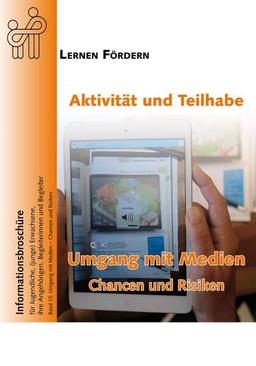 Aktivität und Teilhabe: Band 15: Umgang mit Medien - Chancen und Risiken