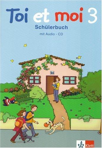 Toi et moi - Neubearbeitung. Materialien für den Französischunterricht in der Grundschule: Toi et moi. Neu. 3. Schuljahr. Schülerbuch mit Audio-CD