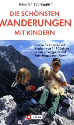 Die schönsten Wanderungen mit Kindern in den Chiemgauer und Berchtesgardener Alpen. Routen für Familien mit Kindern von 1-10 Jahren