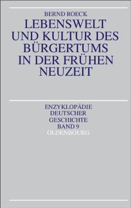 Lebenswelt und Kultur des Bürgertums in der Frühen Neuzeit