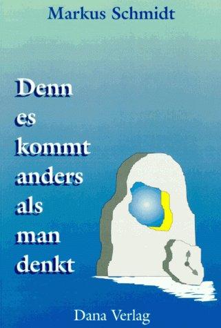 Denn es kommt anders als man denkt