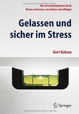 Gelassen und sicher im Stress: Das Stresskompetenz-Buch - Stress erkennen, verstehen, bewältigen