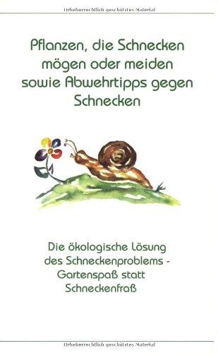 Pflanzen, die Schnecken mögen oder meiden sowie Abwehrtipps gegen Schnecken: Die ökologische Lösung des Schneckenproblems - Gartenspaß statt Schneckenfraß