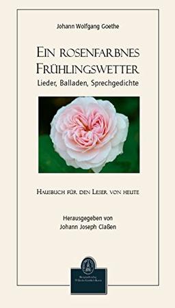 Ein Rosenfarbnes Frühlingswetter: Lieder, Balladen, Sprechgedichte