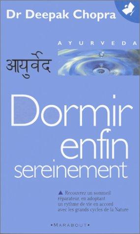 Dormir enfin sereinement : comment vaincre l'insomnie et vivre en accord avec ses biorythmes