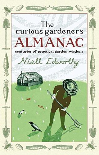 The Curious Gardener's Almanac: Centuries of Practical Garden Wisdom