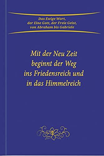 Mit der Neu Zeit beginnt der Weg ins Friedensreich und in das Himmelreich