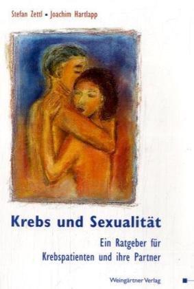 Krebs und Sexualität: Ein Ratgeber für Krebspatienten und ihre Partner