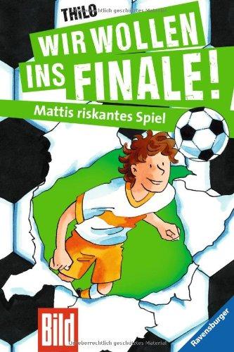 Wir wollen ins Finale! 2: Wir wollen ins Finale! Mattis riskantes Spiel