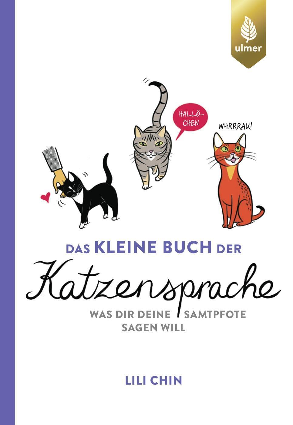 Das kleine Buch der Katzensprache: Was dir deine Samtpfote sagen will