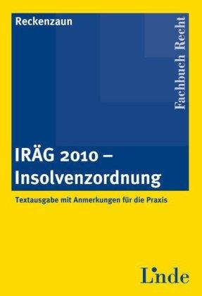 IRÄG 2010 - Insolvenzordnung: Textausgabe mit Anmerkungen für die Praxis