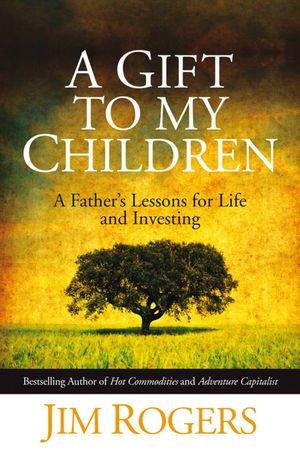 A Gift to my Children: A Father's Lessons for Life and Investing