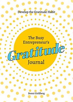 The Busy Entrepreneur's Gratitude Journal