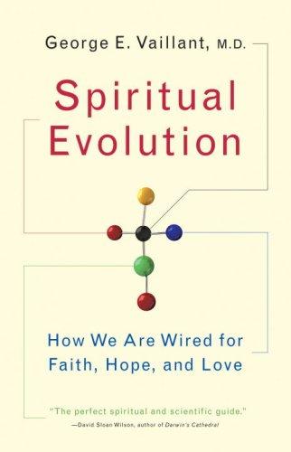 Spiritual Evolution: How We Are Wired for Faith, Hope, and Love