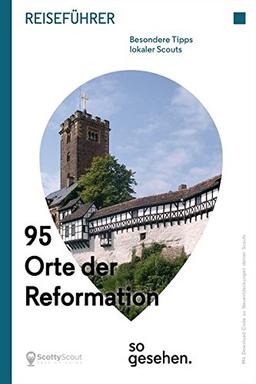 Mitteldeutschland Reiseführer: 95 Orte der Reformation so gesehen.