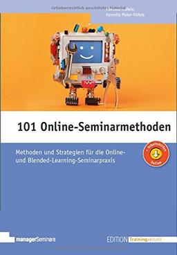 101 Online-Seminarmethoden: Methoden und Strategien für die Online- und Blended-Learning-Seminarpraxis (Edition Training aktuell)