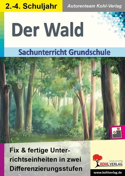 Der Wald: Fix & fertige Unterrichtseinheiten für die Grundschule in zwei Differenzierungsstufen