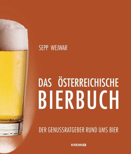 Das österreichische Bierbuch: Der Genußratgeber rund ums Bier