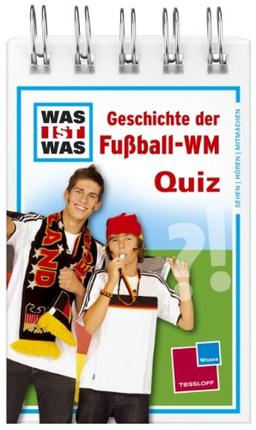 Was ist was Quizblock: Geschichte der Fußball-WM: 120 Fragen und Antworten! Mit Spielanleitung und Punktewertung