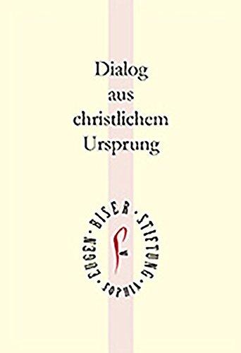 Dialog aus christlichem Ursprung: Fünf Jahre Eugen-Biser-Stiftung